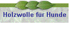 Holzwolle f�r Hunde